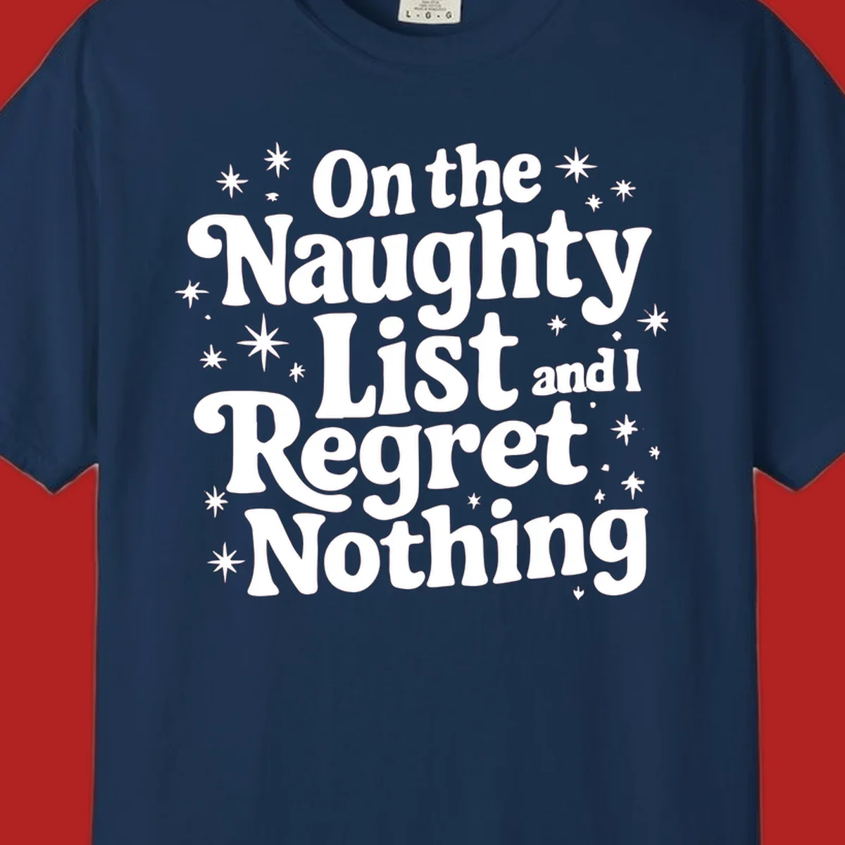 On the Naughty List And I Regret Nothing white text with stars graphic.