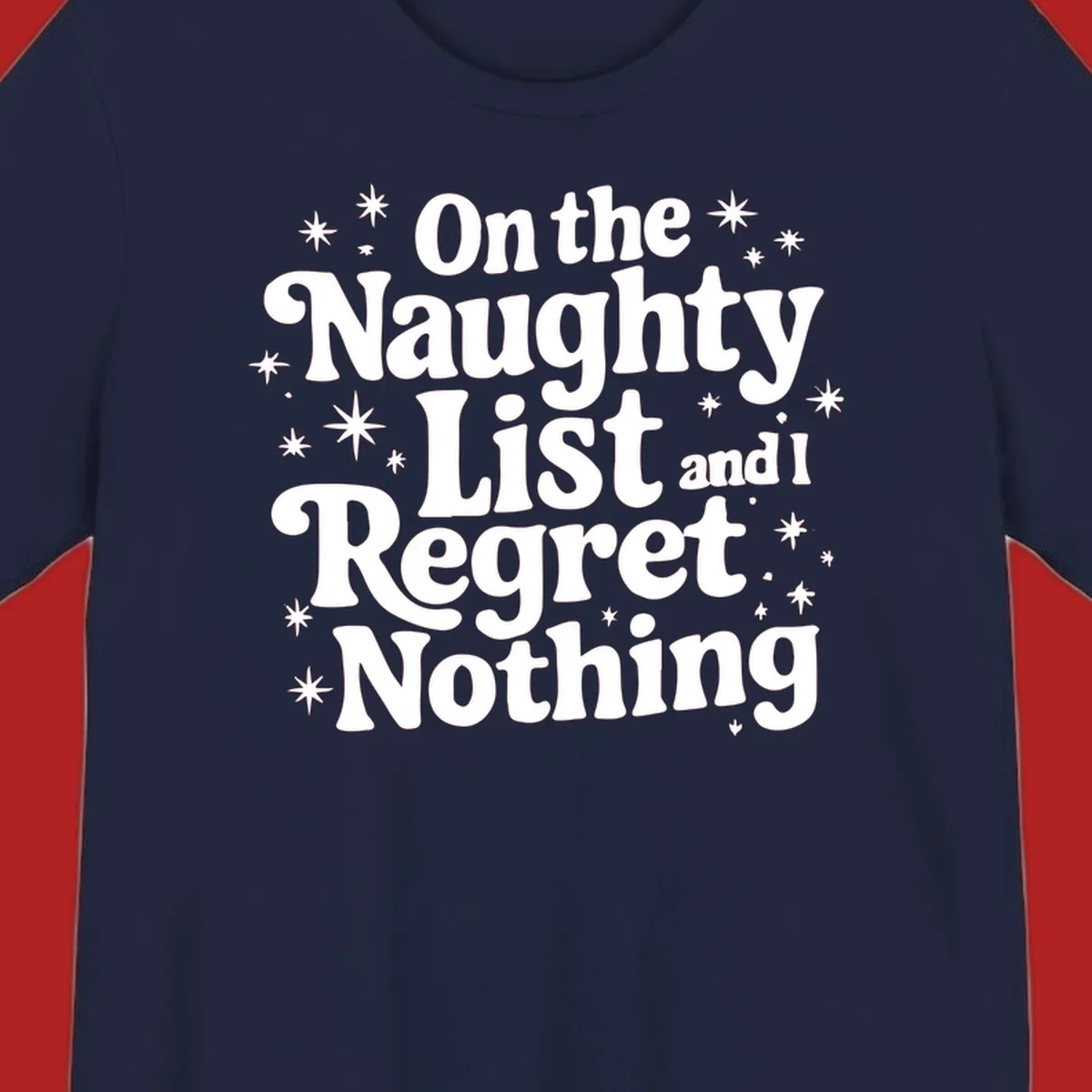 On the Naughty List And I Regret Nothing white text with stars graphic.