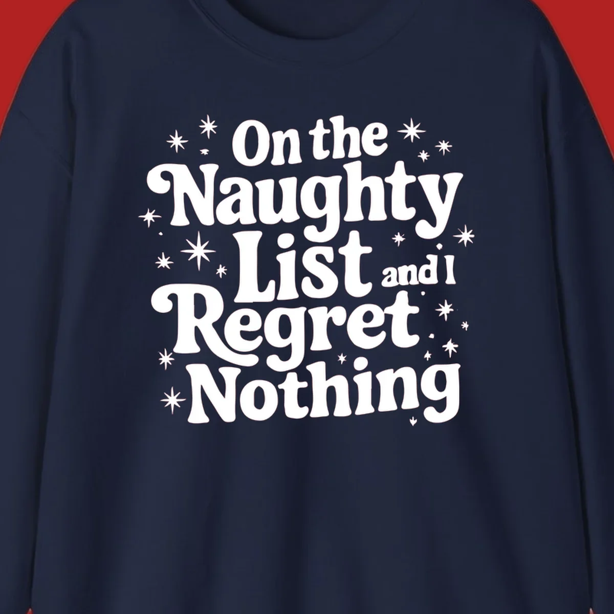 On the Naughty List And I Regret Nothing white text with stars graphic.