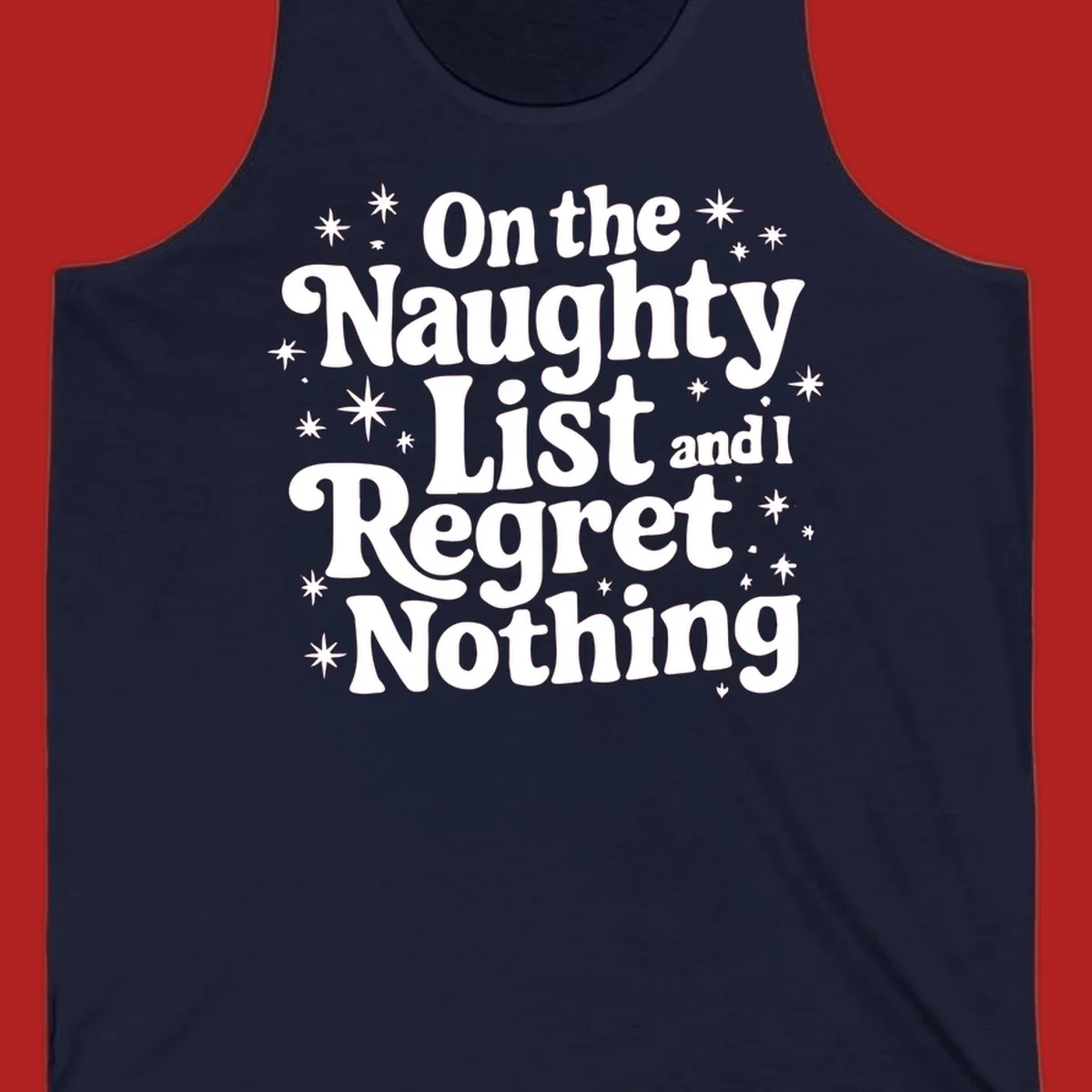 On the Naughty List And I Regret Nothing white text with stars graphic.
