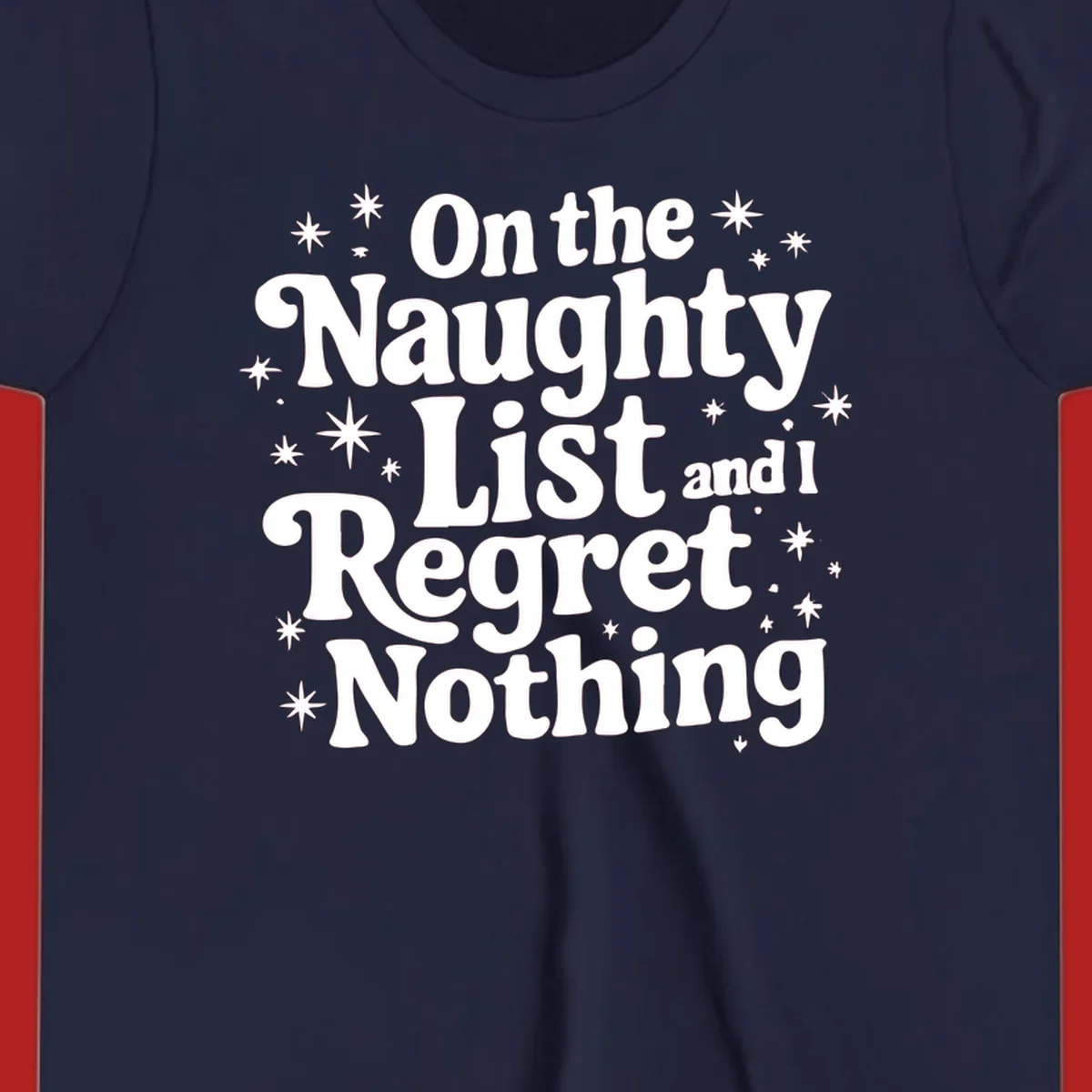 On the Naughty List And I Regret Nothing white text with stars graphic.