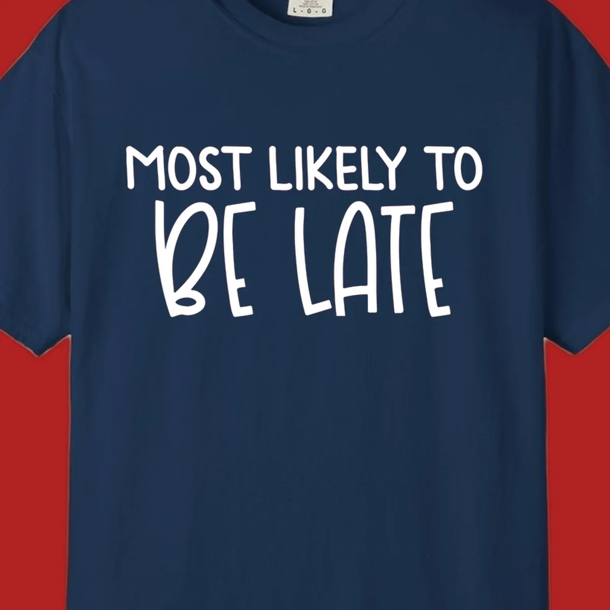 Text design 'Most Likely To Be Late' in white, playful lettering.