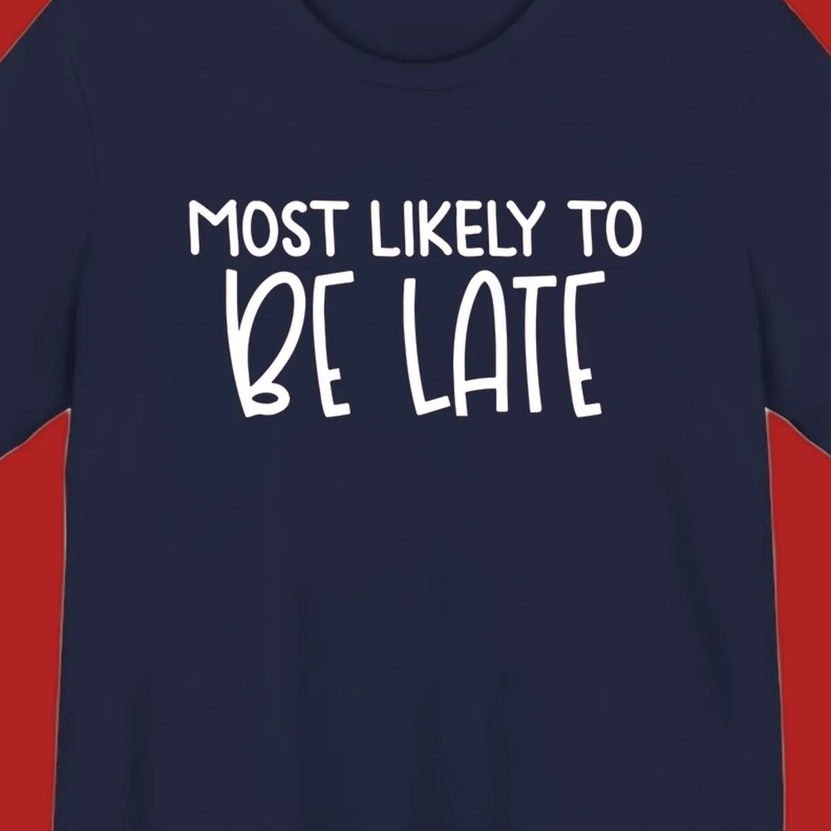 Text design 'Most Likely To Be Late' in white, playful lettering.