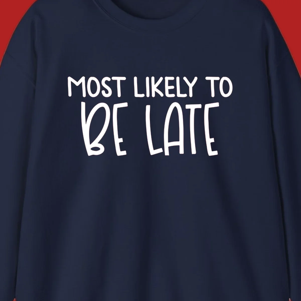 Text design 'Most Likely To Be Late' in white, playful lettering.