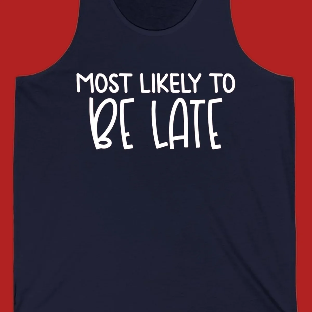 Text design 'Most Likely To Be Late' in white, playful lettering.