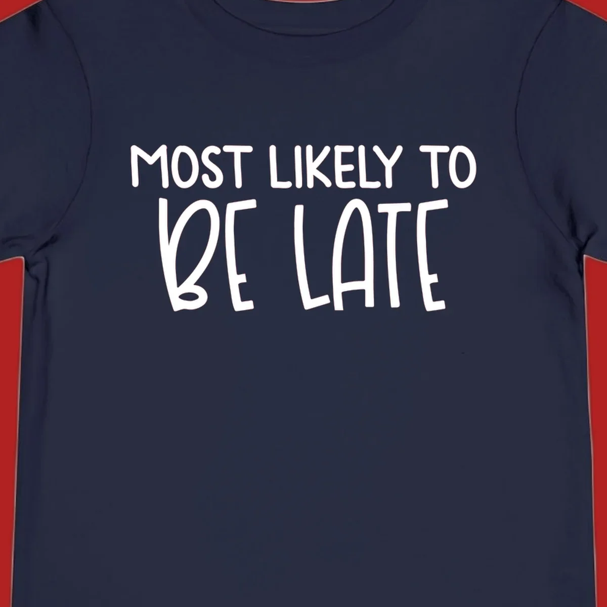 Text design 'Most Likely To Be Late' in white, playful lettering.