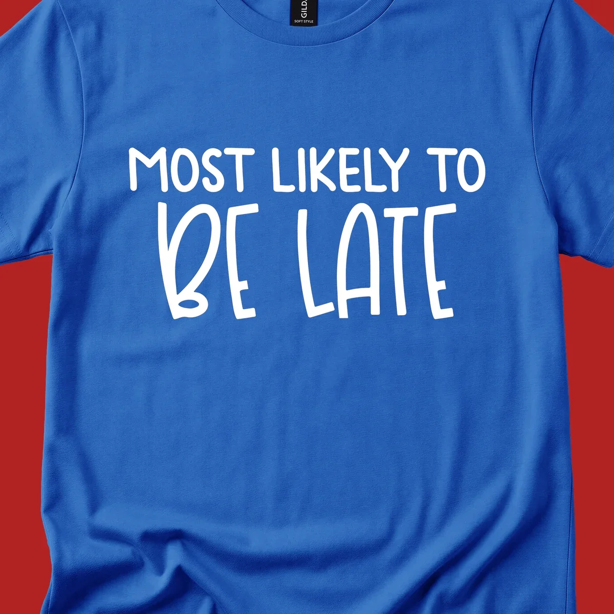 Text design 'Most Likely To Be Late' in white, playful lettering.