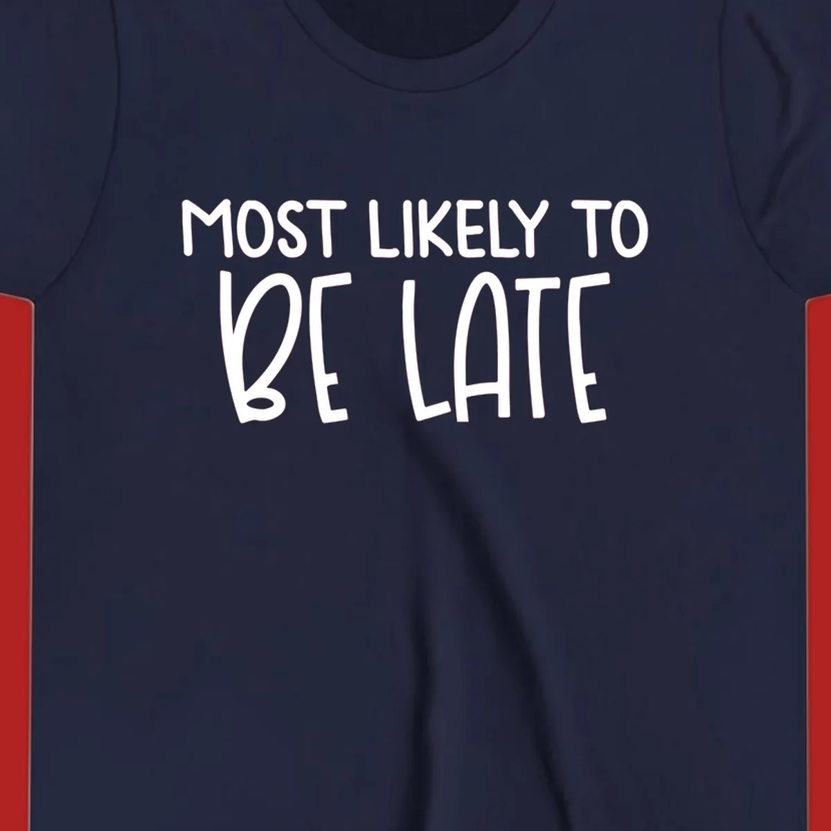 Text design 'Most Likely To Be Late' in white, playful lettering.