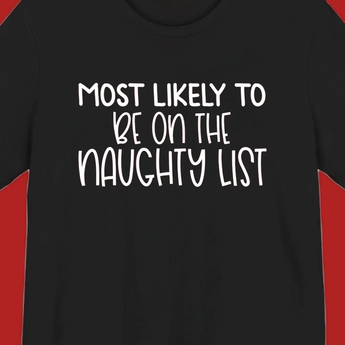 White text on black background reading 'MOST LIKELY TO BE ON THE NAUGHTY LIST', for the naughty list Christmas concept.