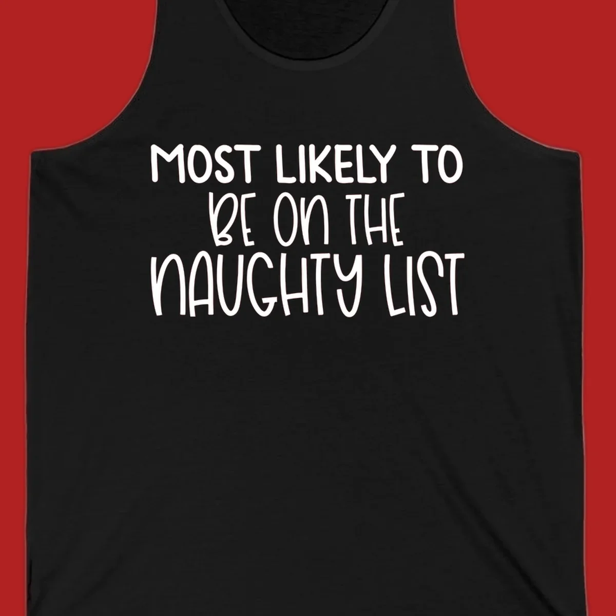 White text on black background reading 'MOST LIKELY TO BE ON THE NAUGHTY LIST', for the naughty list Christmas concept.