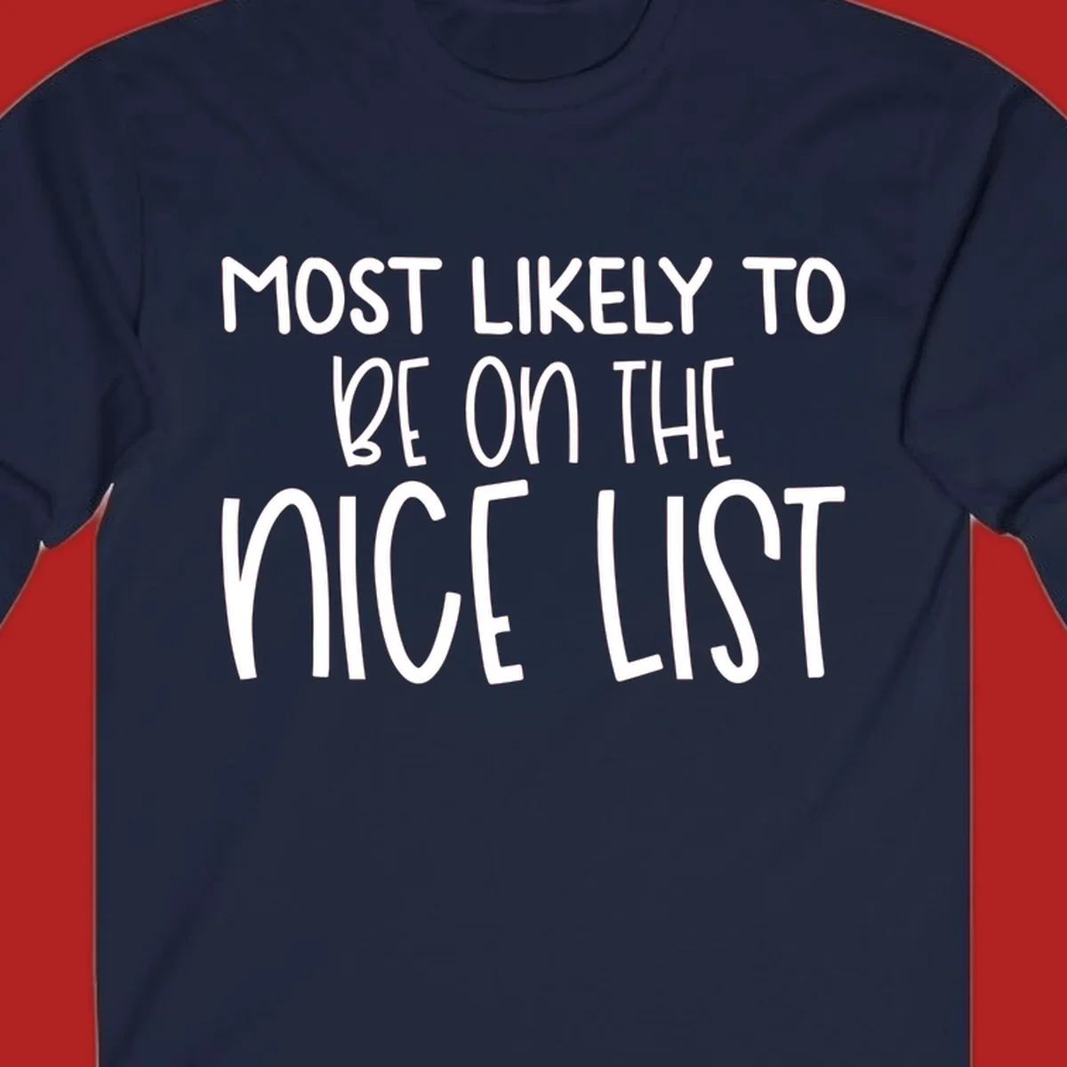 Text design 'Most Likely To Be On The Nice List' in white, celebrating Christmas.