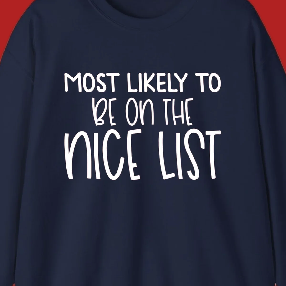 Text design 'Most Likely To Be On The Nice List' in white, celebrating Christmas.