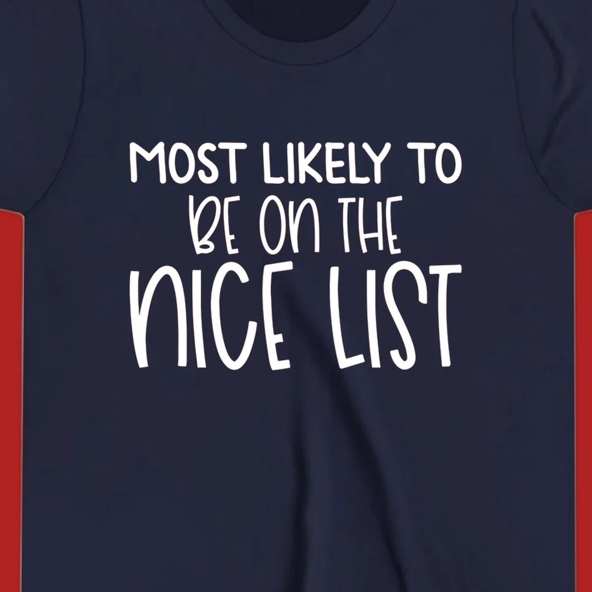 Text design 'Most Likely To Be On The Nice List' in white, celebrating Christmas.