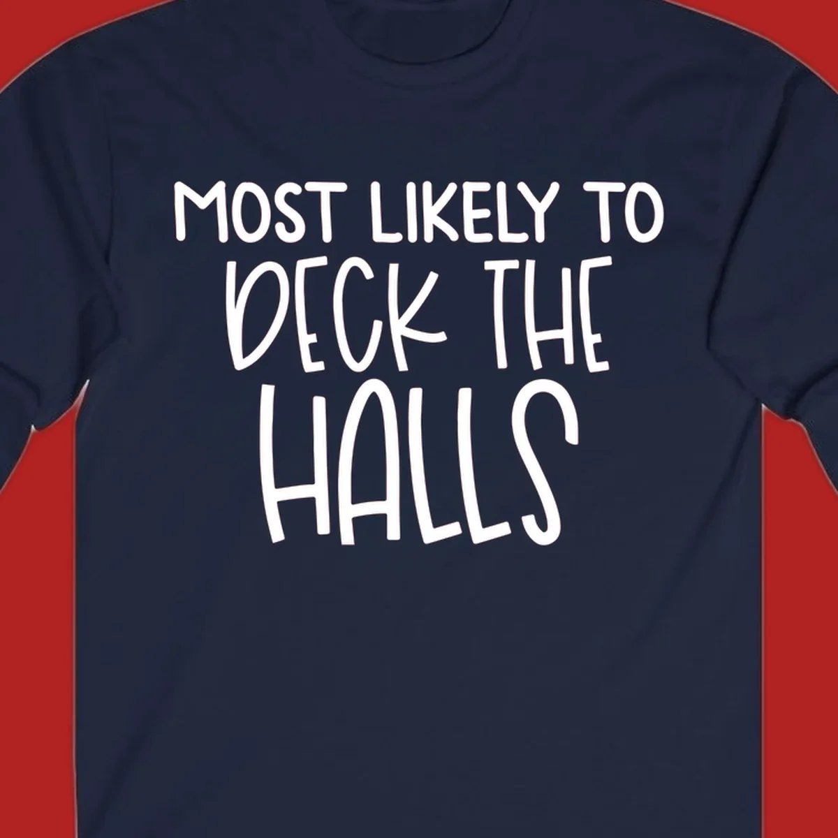 Text design 'Most Likely To Deck The Halls' in white lettering.