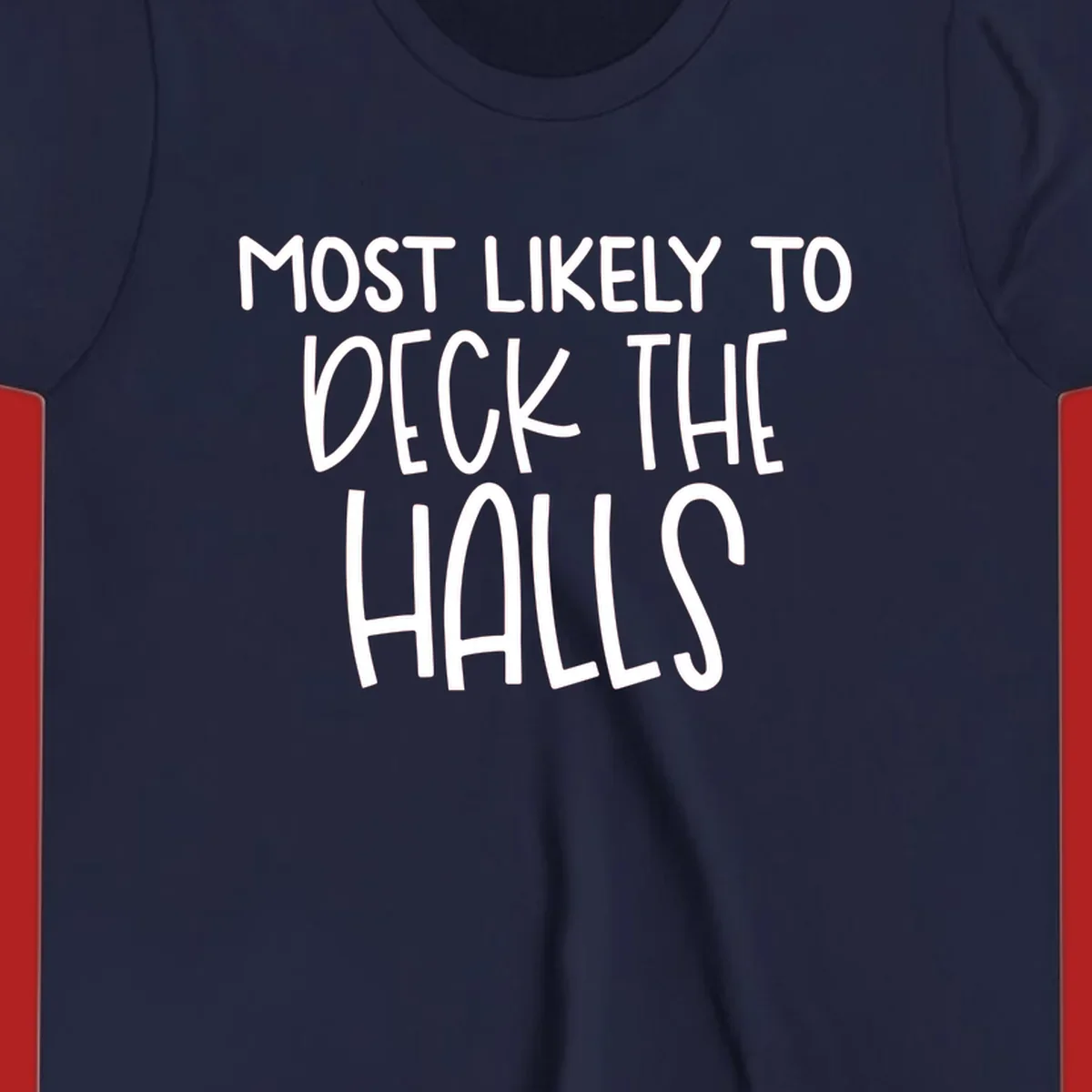 Text design 'Most Likely To Deck The Halls' in white lettering.