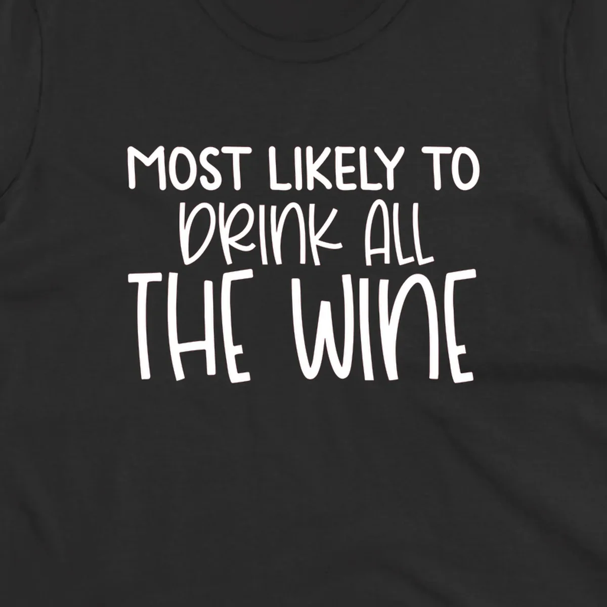 Text design 'MOST LIKELY TO DRINK ALL THE WINE' in white lettering.