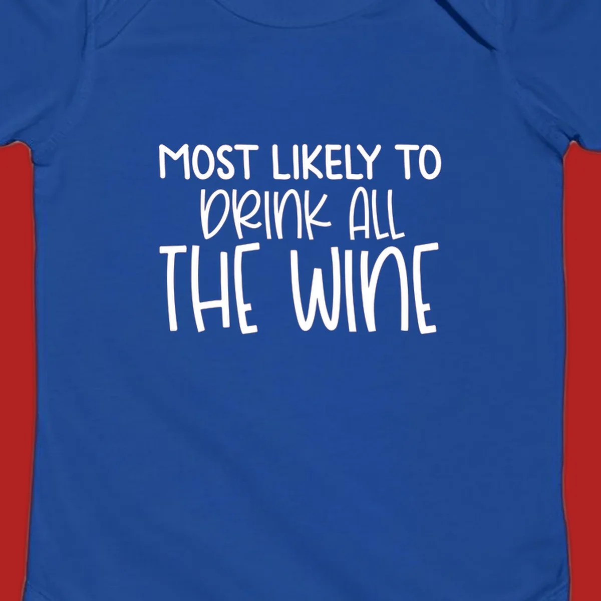 Text design 'MOST LIKELY TO DRINK ALL THE WINE' in white lettering.