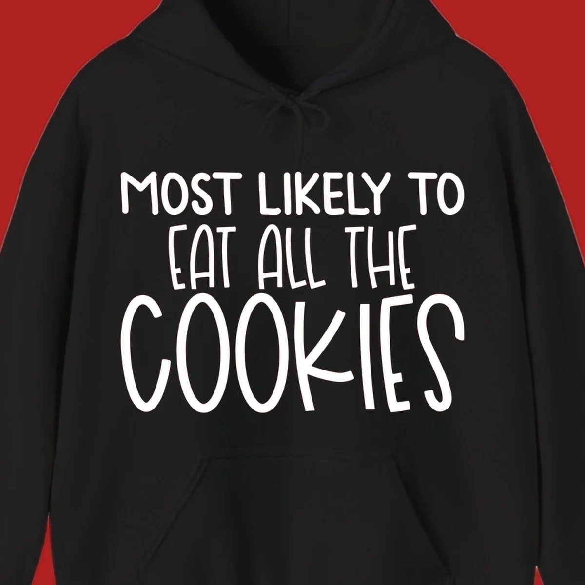 White text 'Most Likely To Eat All The Cookies' on a black background. typography