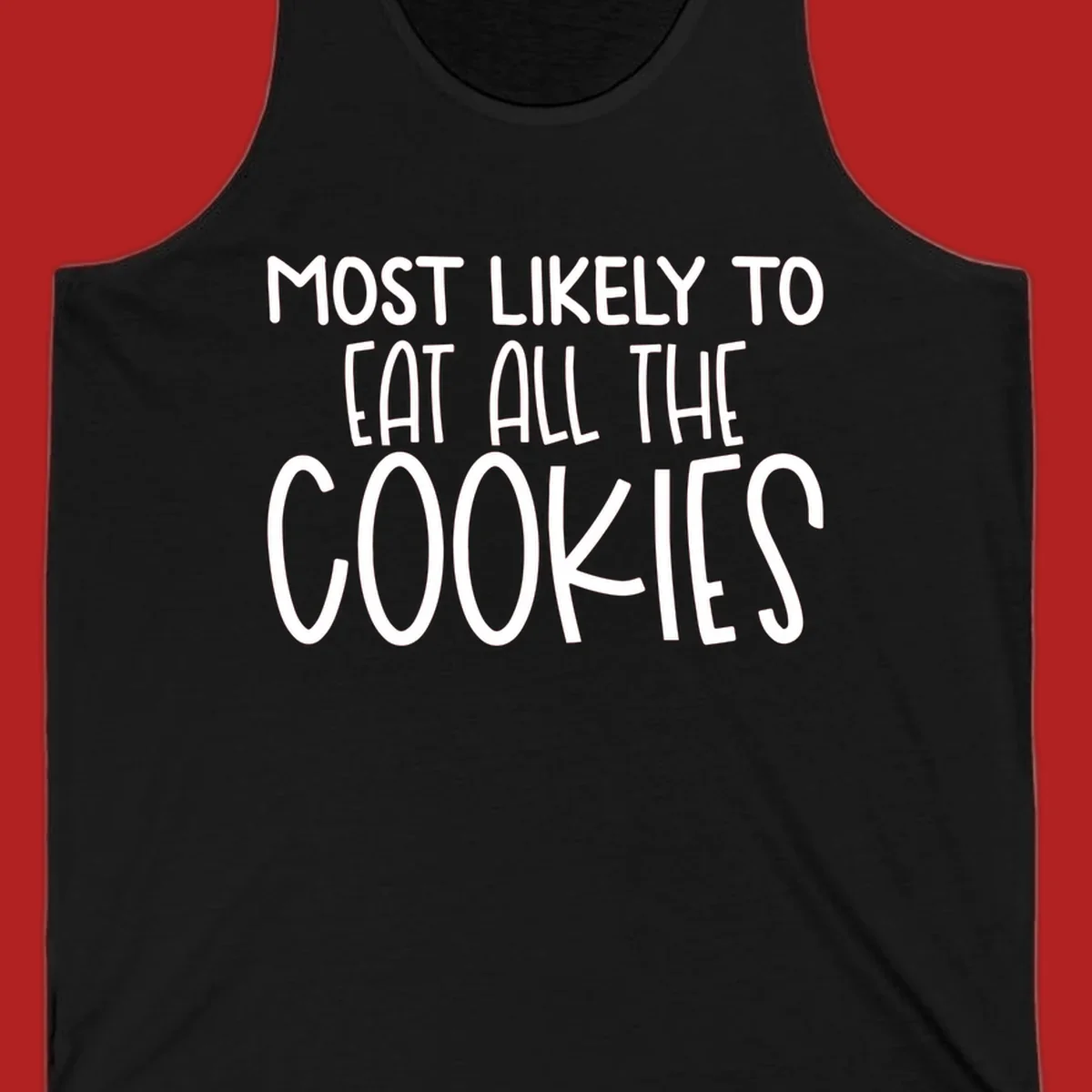 White text 'Most Likely To Eat All The Cookies' on a black background. typography