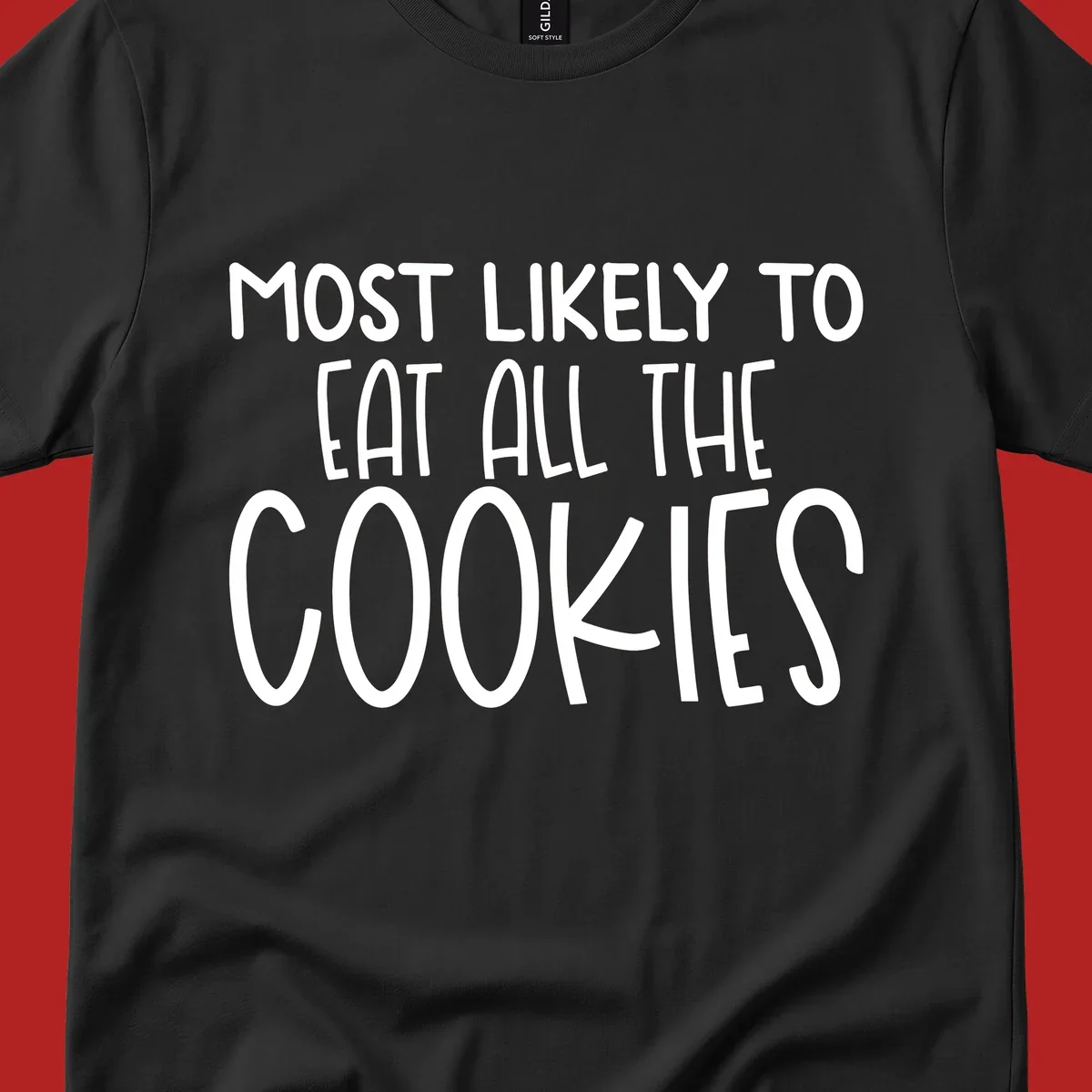 White text 'Most Likely To Eat All The Cookies' on a black background. typography