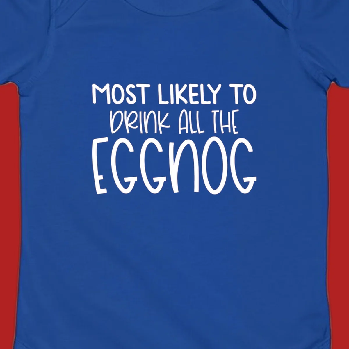 Text design 'Most Likely To Drink All The Eggnog' in white festive lettering for Christmas.