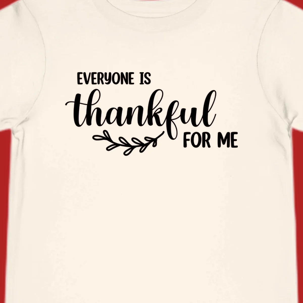 Everyone is thankful for me text with floral branch accent.