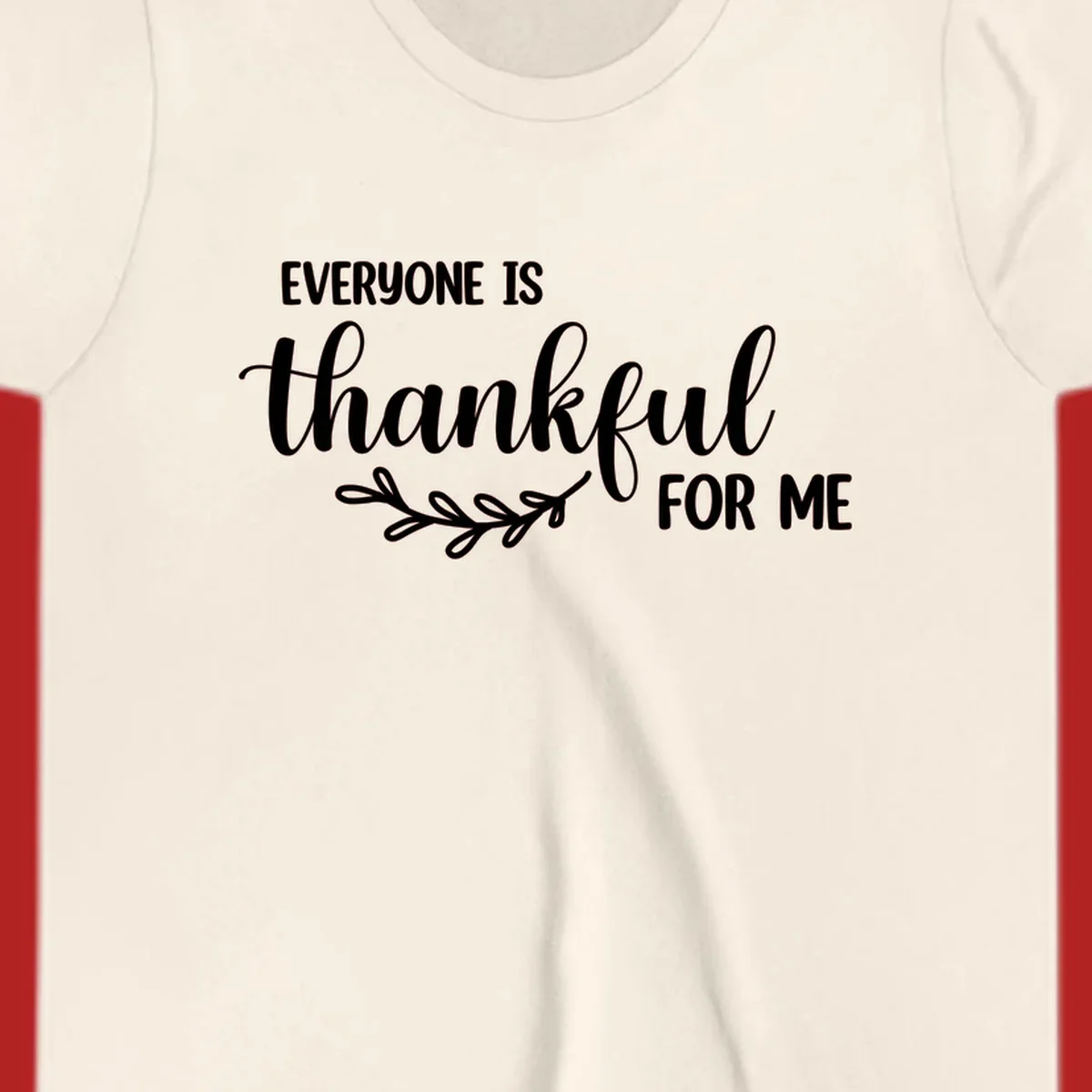 Everyone is thankful for me text with floral branch accent.