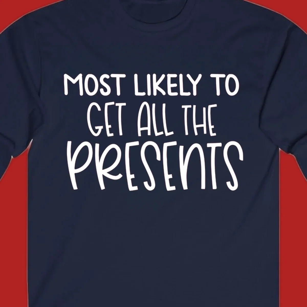 Most Likely To Get All The Presents typography design.