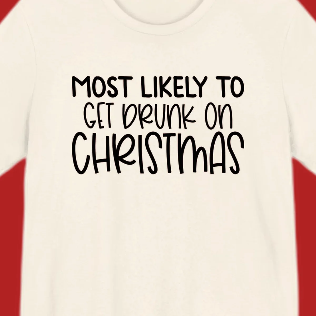 Most Likely To Get Drunk On Christmas text design.