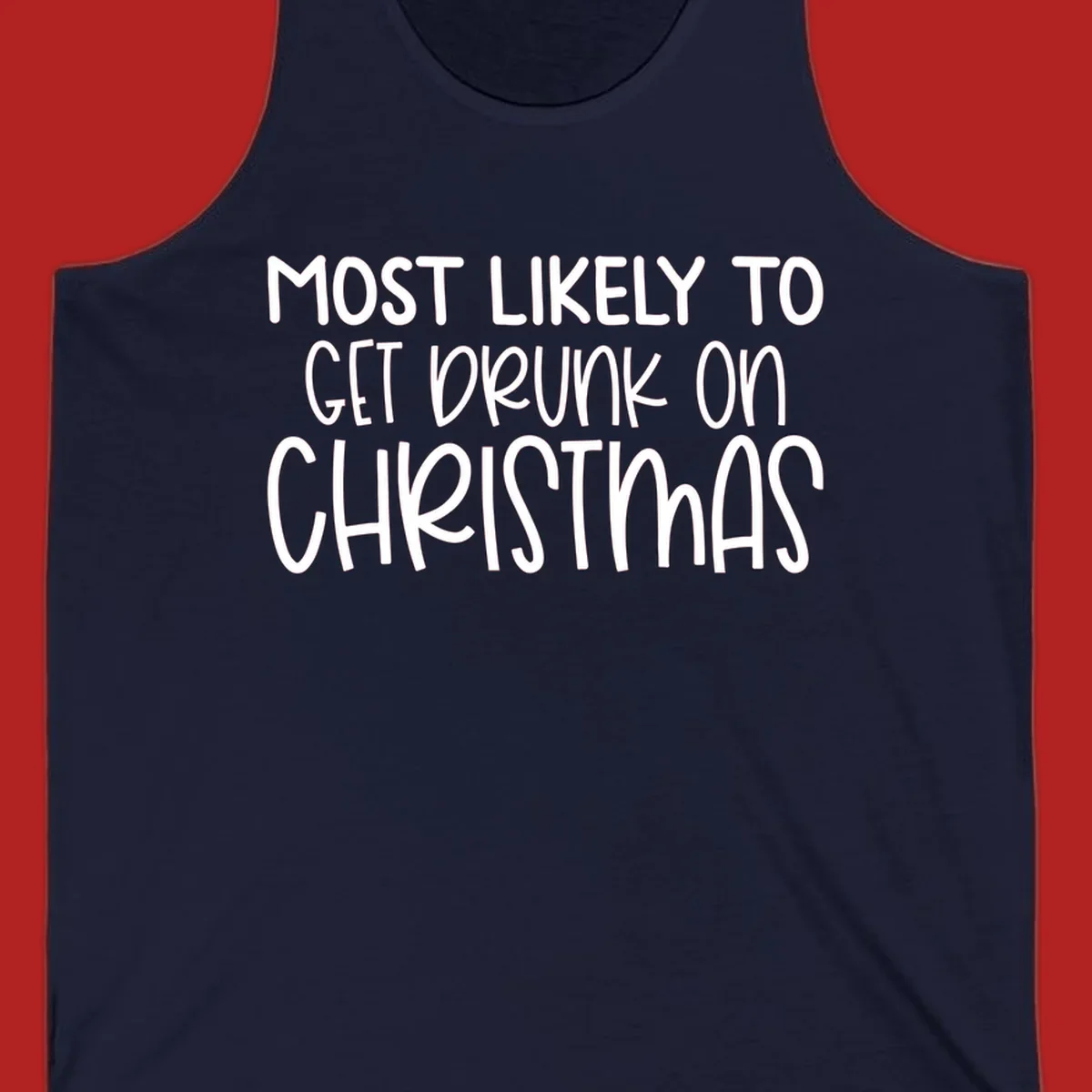 Most Likely To Get Drunk On Christmas text design.
