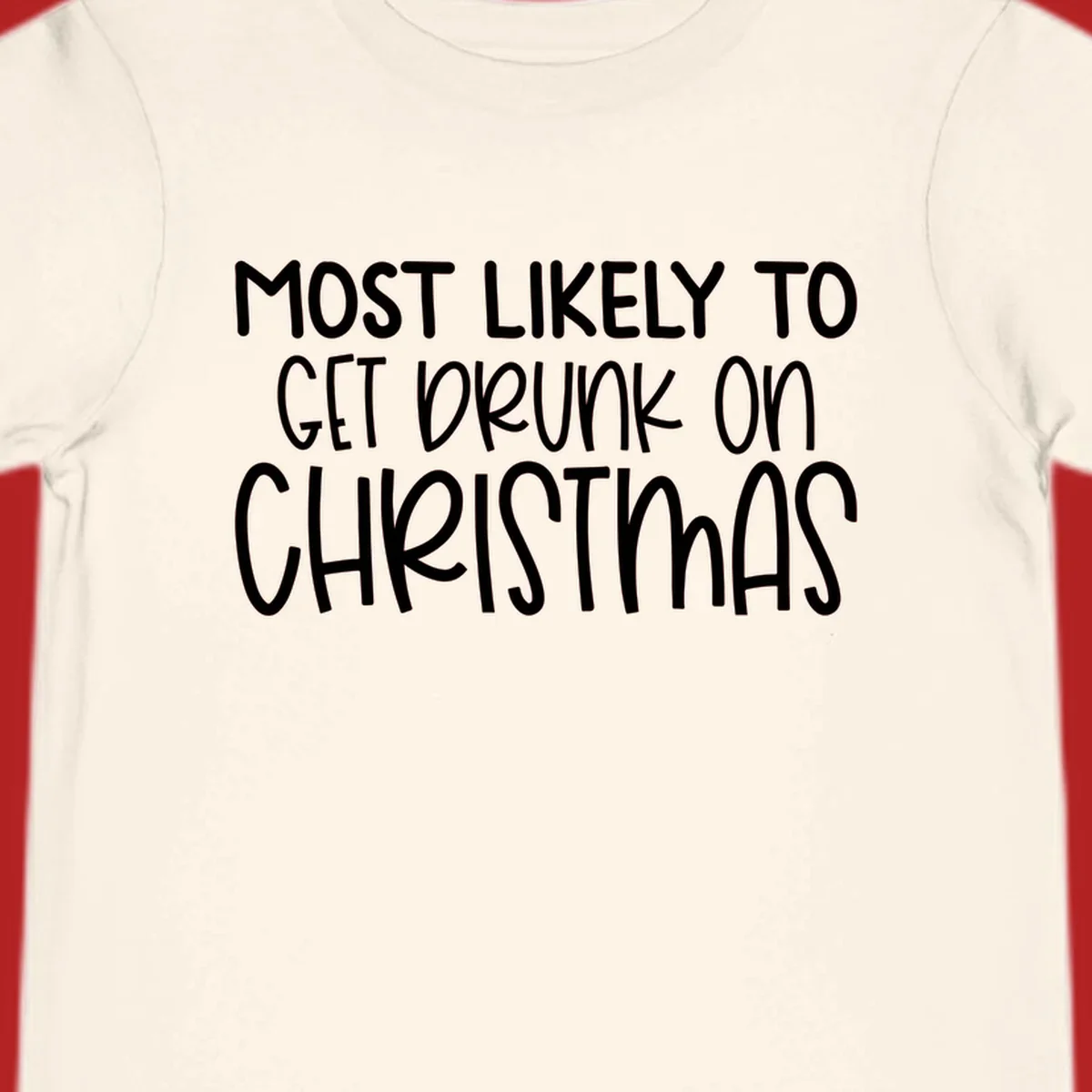 Most Likely To Get Drunk On Christmas text design.
