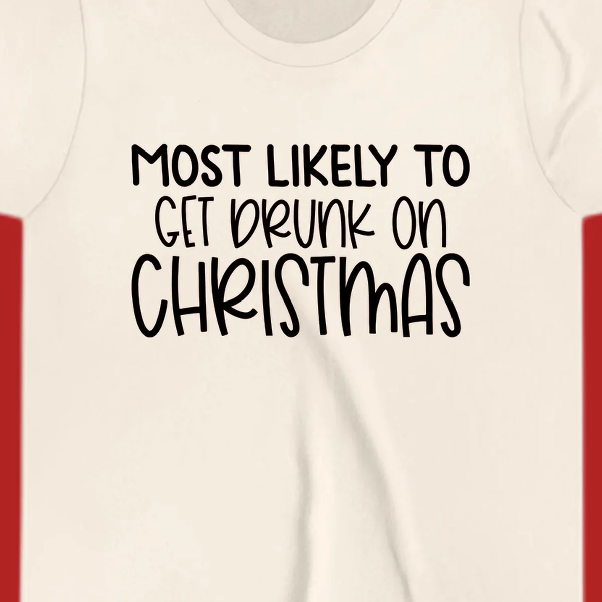 Most Likely To Get Drunk On Christmas text design.