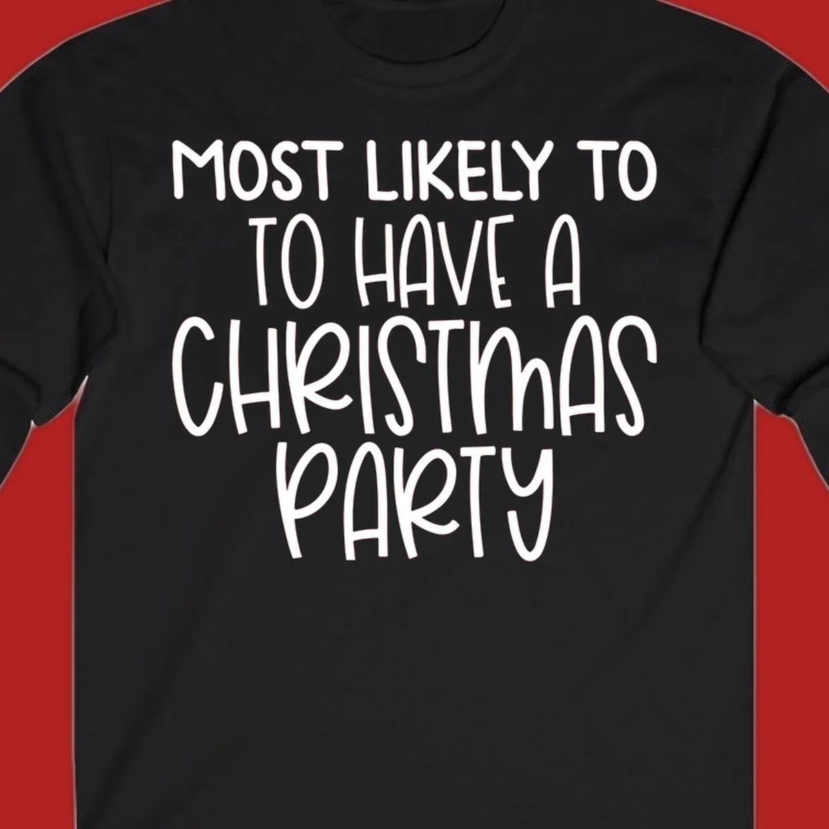 White text design saying 'Most Likely To Have A Christmas Party' on a black background, for Christmas party planner shirts.
