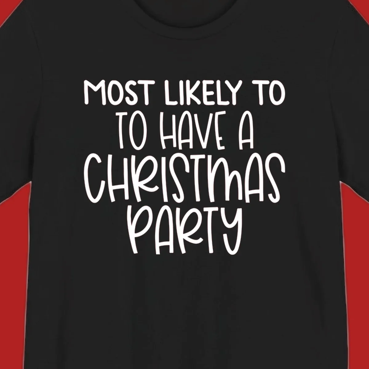 White text design saying 'Most Likely To Have A Christmas Party' on a black background, for Christmas party planner shirts.