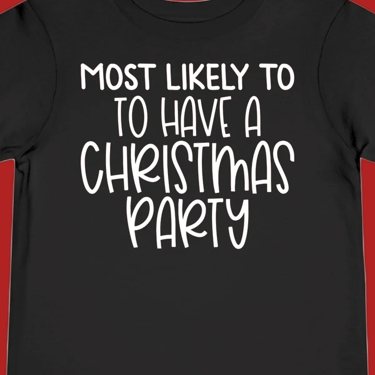 White text design saying 'Most Likely To Have A Christmas Party' on a black background, for Christmas party planner shirts.