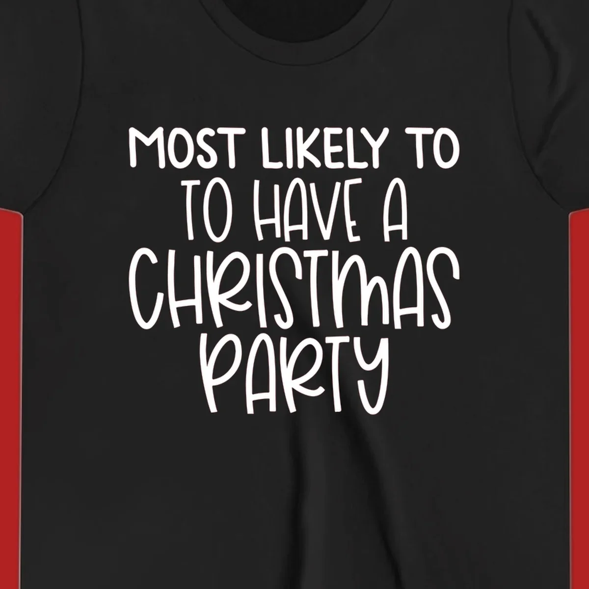 White text design saying 'Most Likely To Have A Christmas Party' on a black background, for Christmas party planner shirts.