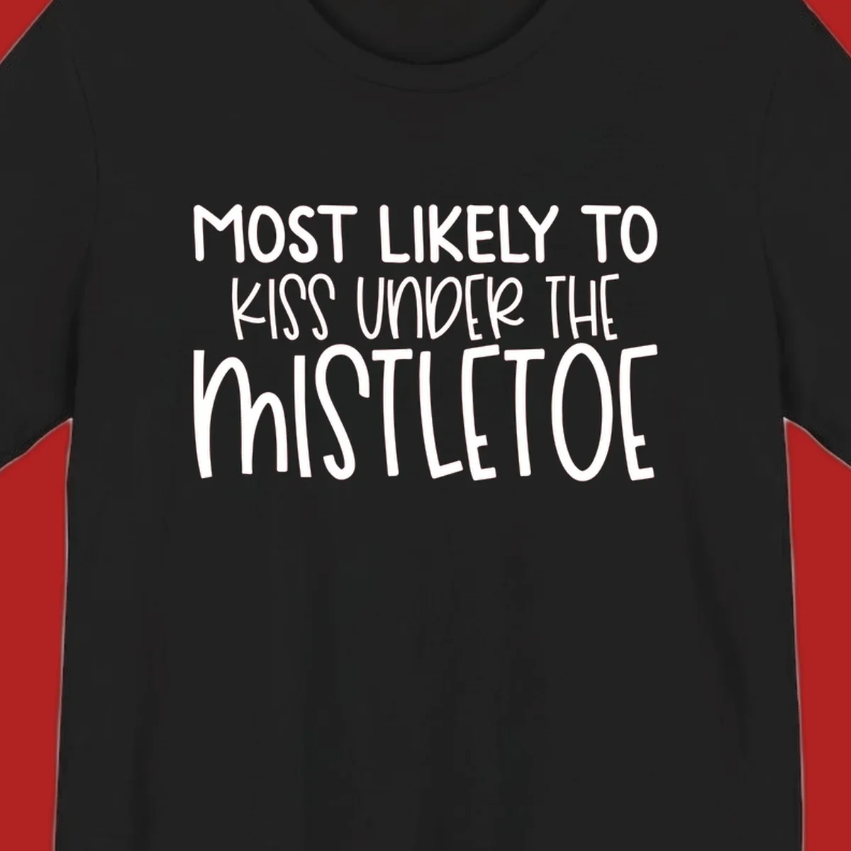 Typography design with the phrase 'Most Likely To Kiss Under Mistletoe' in white.