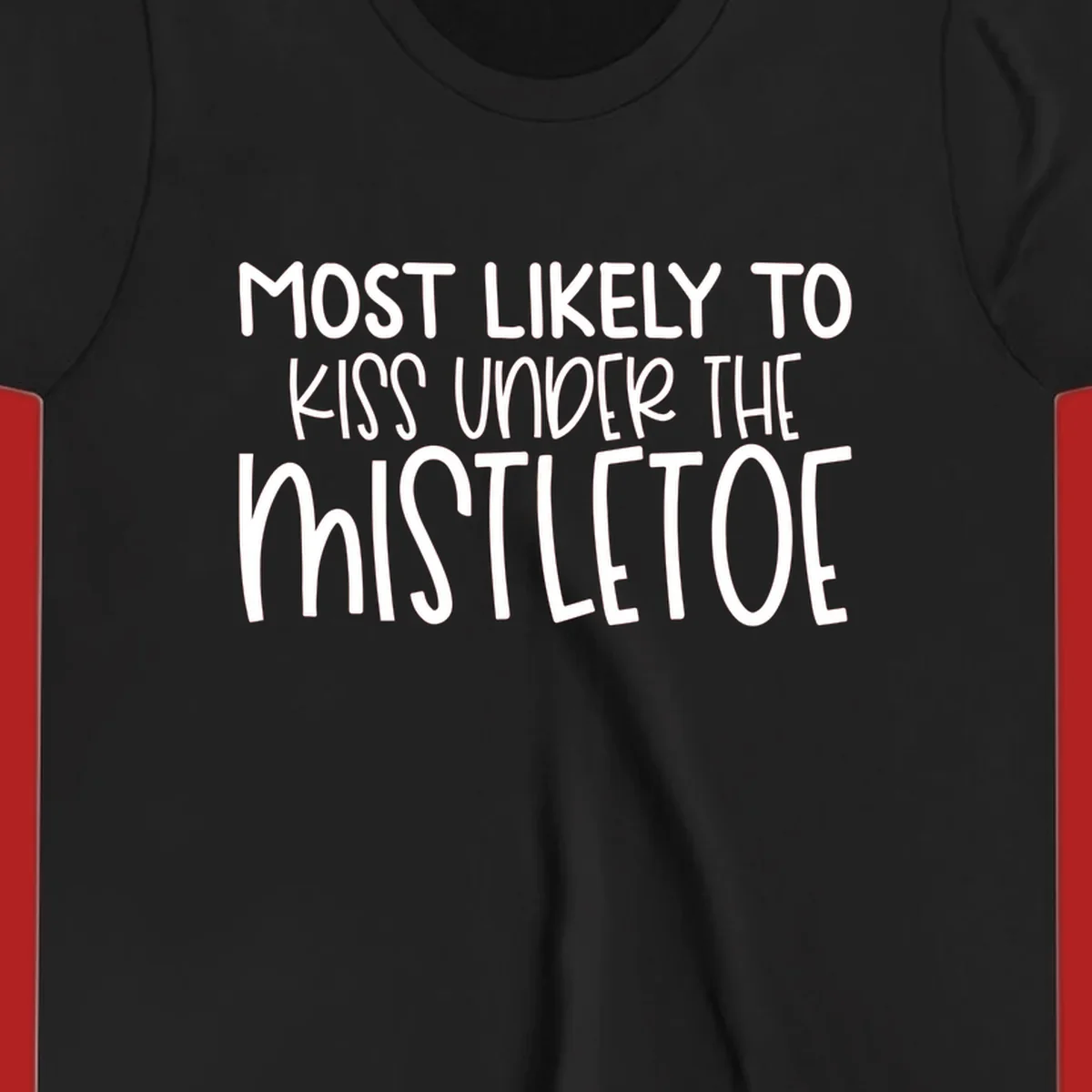 Typography design with the phrase 'Most Likely To Kiss Under Mistletoe' in white.
