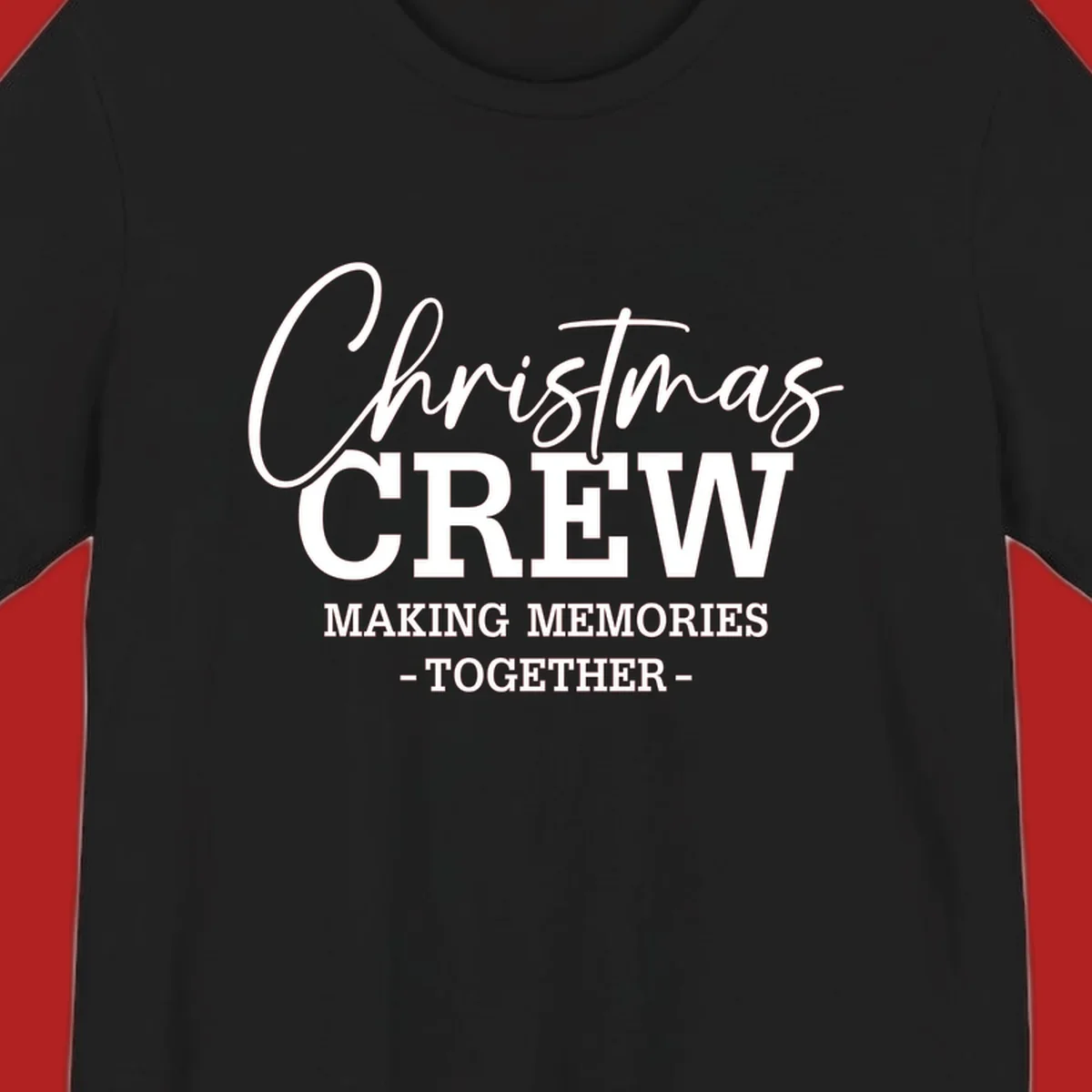 Christmas Crew Making Memories Together typography design on a dark background.