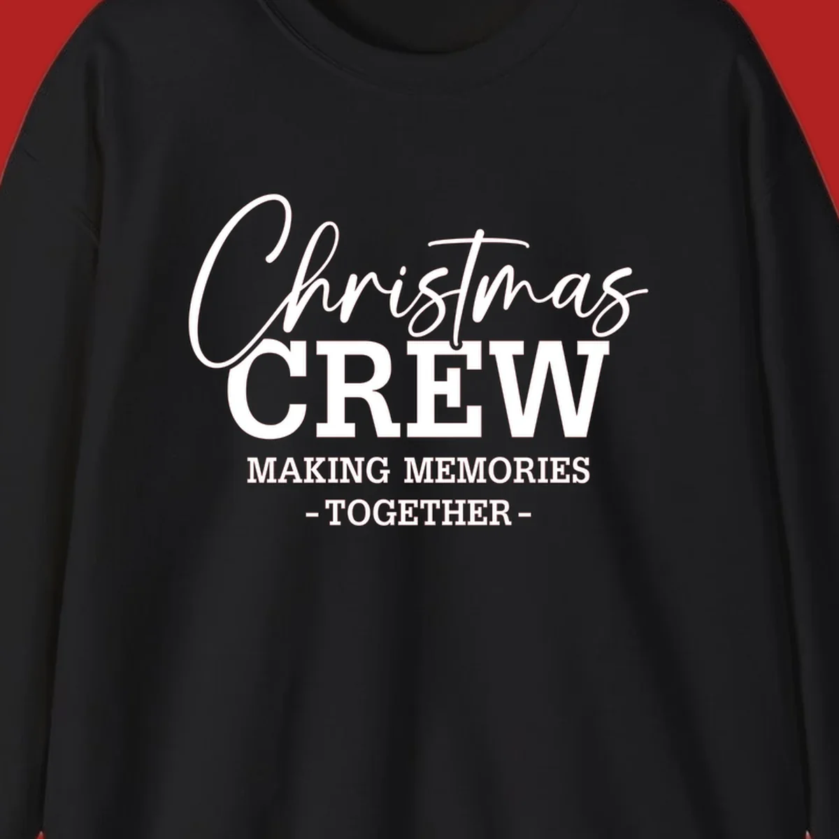 Christmas Crew Making Memories Together typography design on a dark background.