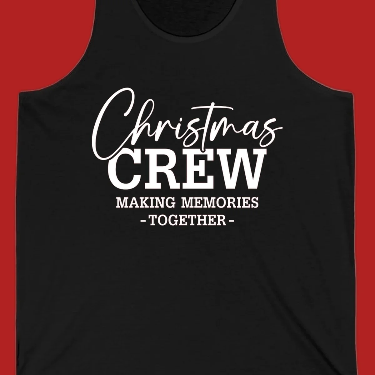 Christmas Crew Making Memories Together typography design on a dark background.