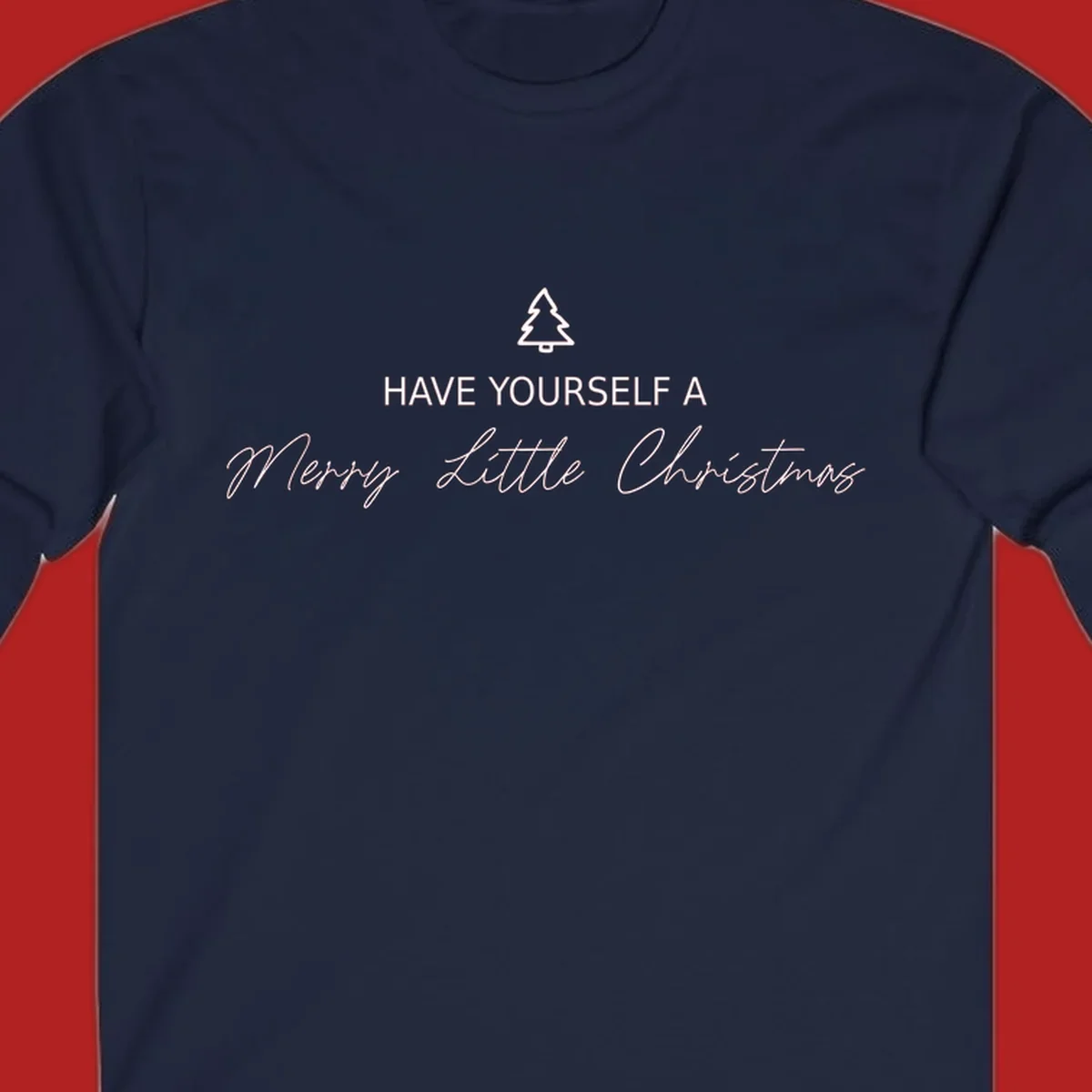 Typography design with a Christmas tree and the phrase 'Have Yourself A Merry Little Christmas' in script and block letters.