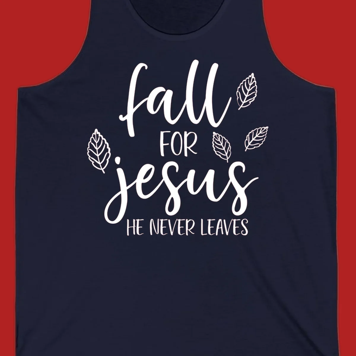 Fall for Jesus He Never Leaves text with autumn leaves design