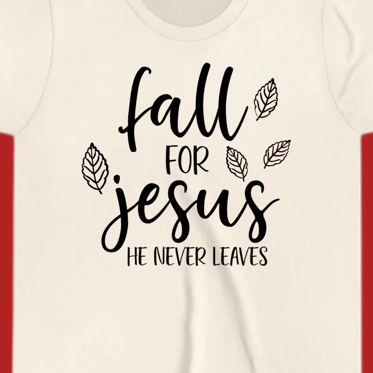 Fall for Jesus He Never Leaves text with autumn leaves design