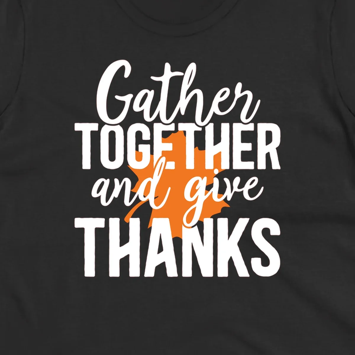 Thanksgiving gather together and give thanks leaf design.
