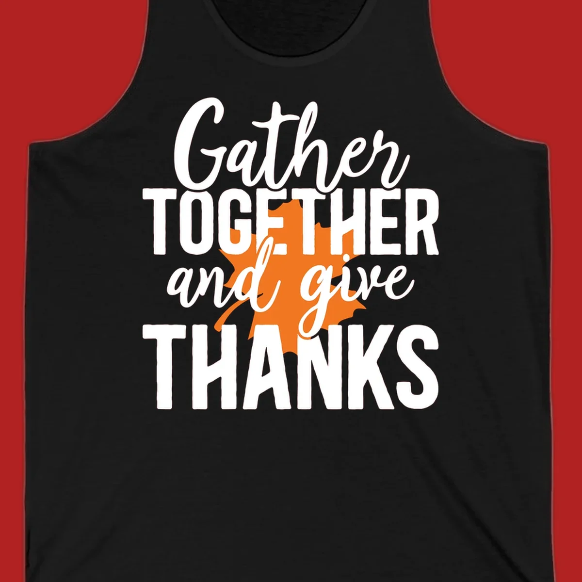 Thanksgiving gather together and give thanks leaf design.
