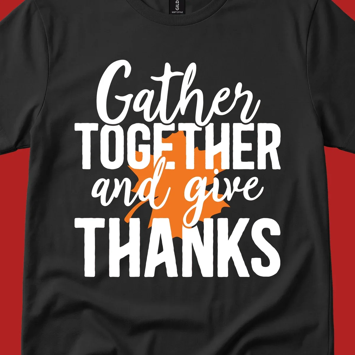 Thanksgiving gather together and give thanks leaf design.