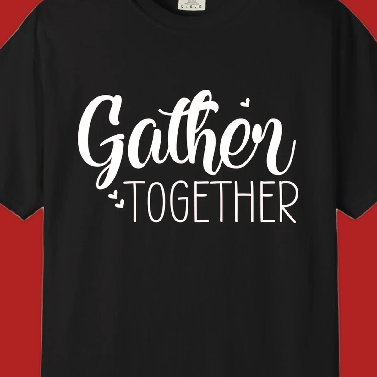 Gather Together text with hearts, white typography on black background.