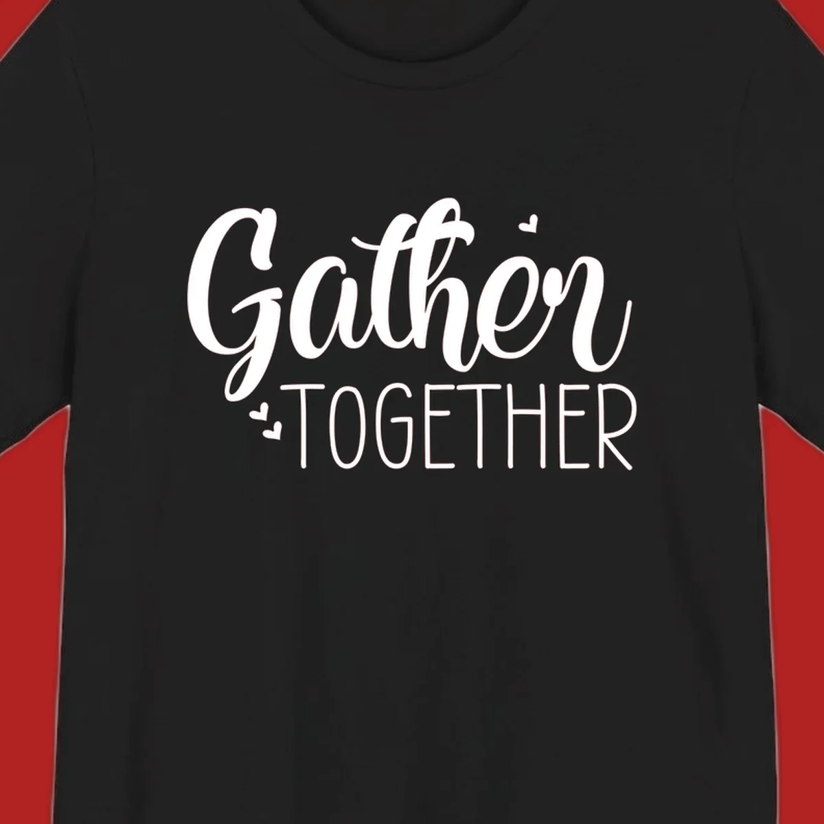 Gather Together text with hearts, white typography on black background.