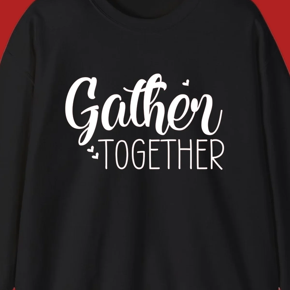 Gather Together text with hearts, white typography on black background.